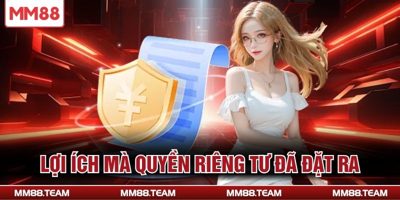 Lợi ích mà quyền riêng tư đã đặt ra