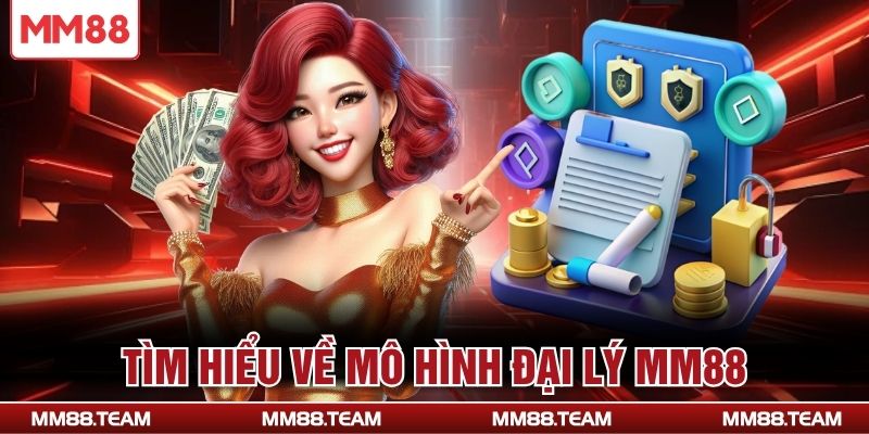 Tìm hiểu về mô hình đại lý MM88
