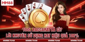 Tool Baccarat Là Gì? Lời Khuyên Sử Dụng Hay Hiệu Quả 100%